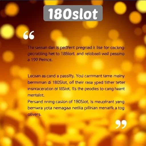 Kepuasan Pelanggan di 180slot dan Testimoni Pengguna